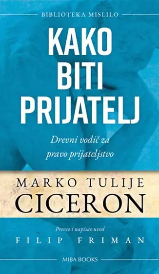 Naslovnica: Kako biti prijatelj - Drevni vodič za pravo prijateljstvo