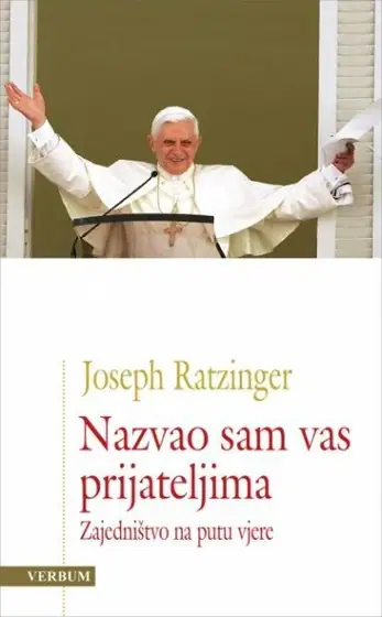 Naslovnica: Joseph Ratzinger : Nazvao sam vas prijateljima