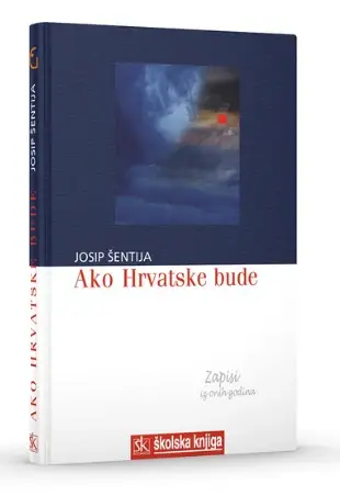 Naslovnica: Ako Hrvatska bude - Zapisi iz onih godina