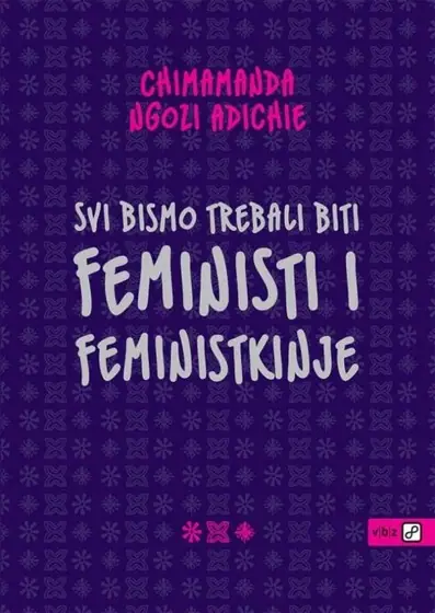 Naslovnica: Ngozi Adichie, Chimamanda: SVI BISMO TREBALI BITI FEMINISTI I FEMINIST