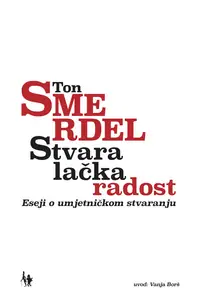 Naslovnica: STVARALAČKA RADOST - Eseji o umjetničkom stvaranju