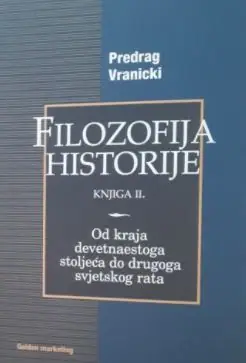 Naslovnica: FILOZOFIJA HISTORIJE II. - Od kraja 19. stoljeća do Drugoga svjetskog rata