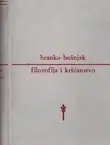 Naslovnica: Filozofija i kršćanstvo. Racionalna kritika iracionalnog shvaćanja