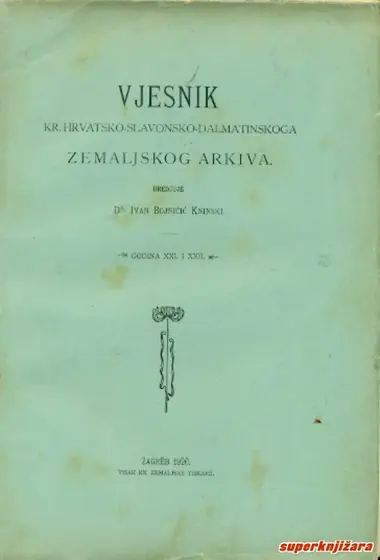 Naslovnica: VJESNIK KR. HRVATSKO - SLAVONSKO - DALMATINSKOGA ZEMALJSKOG ARKIVA - Dokumenti o ustanku Srba pod Karađorđem Petrovićem