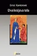 Naslovnica: DVA KRALJEVA TELA - Studija o srednjovekovnoj političkoj teologiji