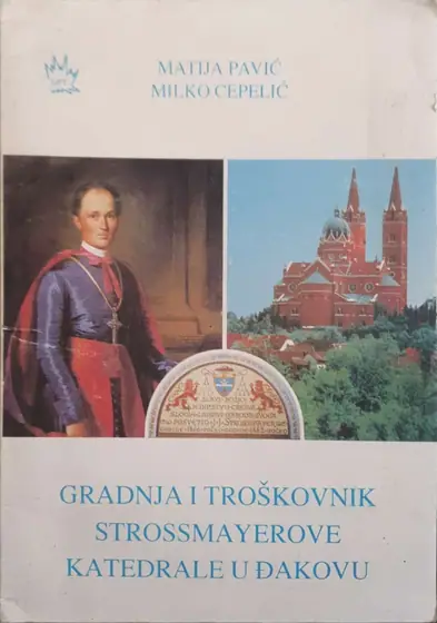Naslovnica: Gradnja i troškovnik Strossmayerove katedrale u Đakovu