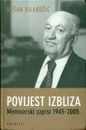 Naslovnica: POVIJEST IZBLIZA - memoarski zapisi 1945 - 2005.