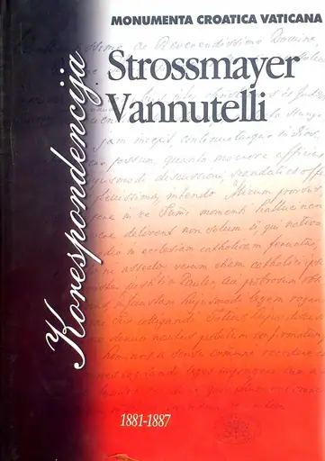 Naslovnica: KORESPONDENCIJA: JOSIP JURAJ STROSSMAYER - SERAFIN VANNUTELLI 1881.-1887.