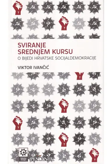Naslovnica: SVIRANJE SREDNJEM KURSU: o bijedi hrvatske socijaldemokracije