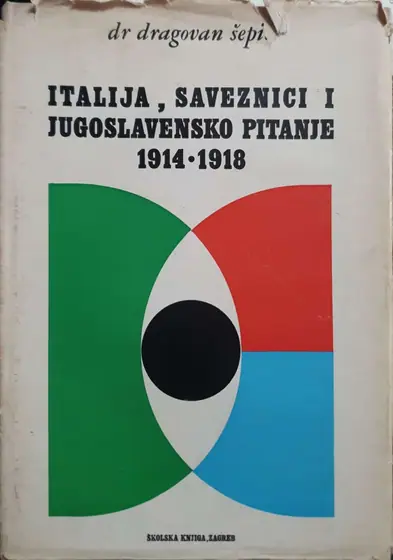 Naslovnica: Italija, saveznici i jugoslavensko pitanje 1914-1918