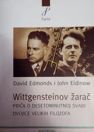 Naslovnica: WITTGENSTEINOV ŽARAČ - PRIČA O DESETOMINUTNOJ SVAĐI DVOJICE VELIKIH FILOZOFA