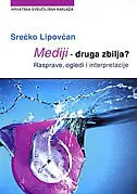 Naslovnica: MEDIJI - DRUGA ZBILJA? (rasprave, ogledi i interpretacije)
