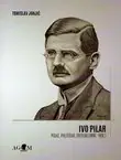Naslovnica: Ivo Pilar. Pisac, političar, ideolog (1898.-1918.)
