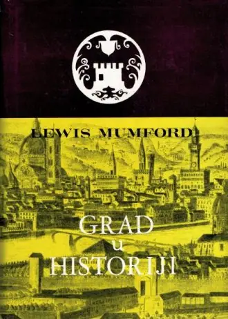 Naslovnica: Grad u historiji - njegov postanak, njegovo mijenjanje, njegovi izgledi
