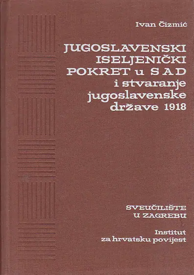 Naslovnica: Jugoslavenski iseljenički pokret u SAD i stvaranje jugoslavenske države 1918
