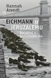 Naslovnica: EICHMANN U JERUZALEMU - Izvještaj o banalnosti zla