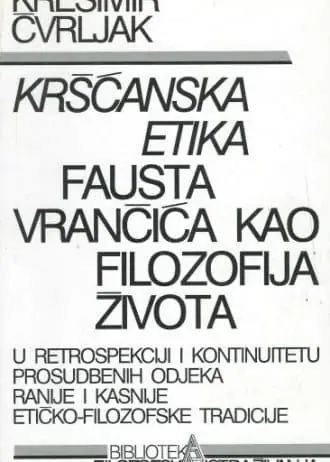 Naslovnica: Kršćanska etika Fausta Vrančića kao filozofija života
