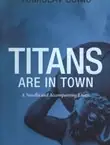 Naslovnica: Titans are in Town. A Novella and Accompanying Essays