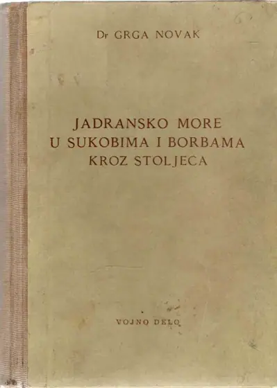 Naslovnica: Jadransko more u sukobima i borbama kroz stoljeća POTPIS PISCA!!!