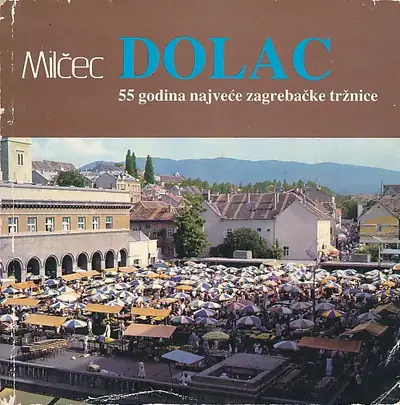 Naslovnica: Dolac : 55 godina najveće zagrebačke tržnice