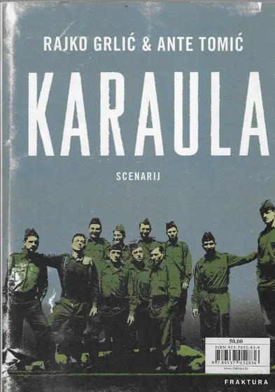 Naslovnica: Karaula – scenarij po romanu Ante Tomića Ništa nas ne smije iznenaditi