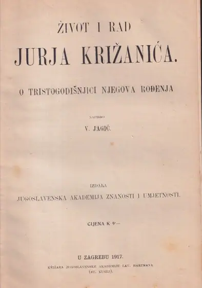 Naslovnica: ŽIVOT I RAD JURJA KRIŽANIĆA / O TRISTOGODIŠNJICI NJEGOVA RADA