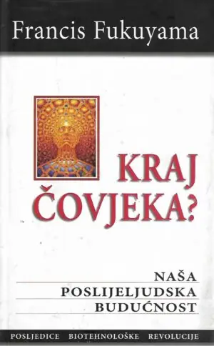 Naslovnica: Kraj čovjeka? – naša poslijeljudska budućnost