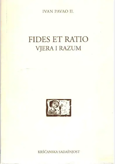 Naslovnica: Ivan Pavao II- Fides et ratio = Vjera i razum, enciklika svim biskupima Katoličke crkve o odnosu vjere i razuma