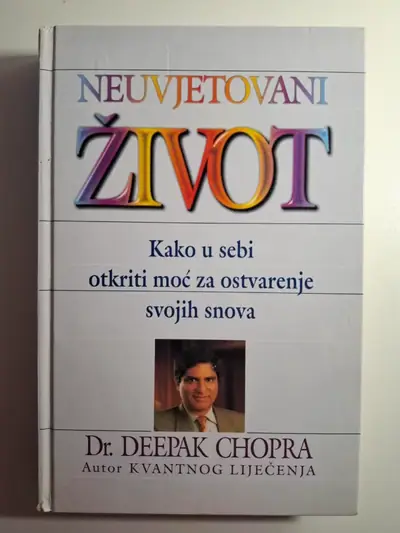 Naslovnica: NEUVJETOVANI ŽIVOT - Kako u sebi otkriti moć za ostvarenje svojih snova