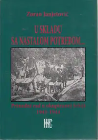 Naslovnica: U SKLADU S NASTALOM POTREBOM... - prinudni rad u okupiranoj srbiji 1941-1944