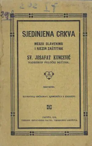 Naslovnica: Sjedinjena crkva megju Slavenima i njezin zaštitnik sv. Josafat Kuncević, nadbiskup Poločki mučenik