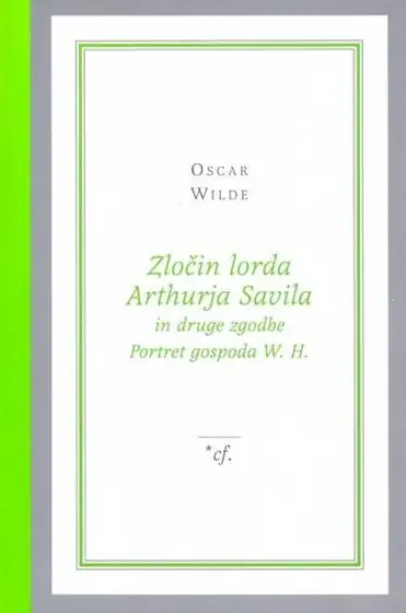 Naslovnica: Zločin lorda Arthurja Savila in druge zgodbe / Portret gospoda W. H.