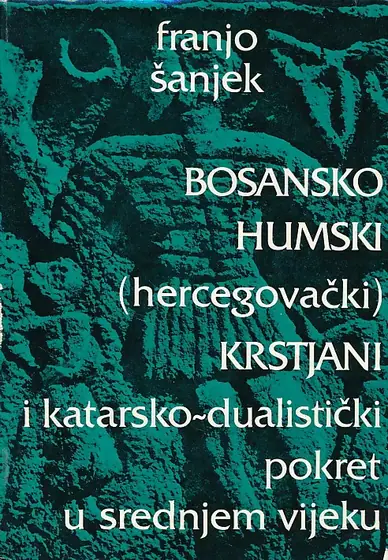 Naslovnica: Bosansko humski (hercegovački) krstjani i katarsko-dualistički pokret u srednjem vijeku