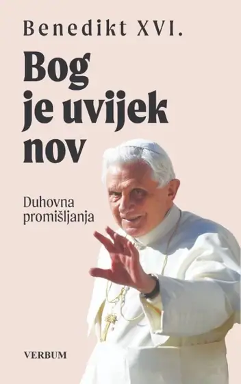 Naslovnica: Joseph Ratzinger, Bog je uvijek nov- Duhovna promišljanja