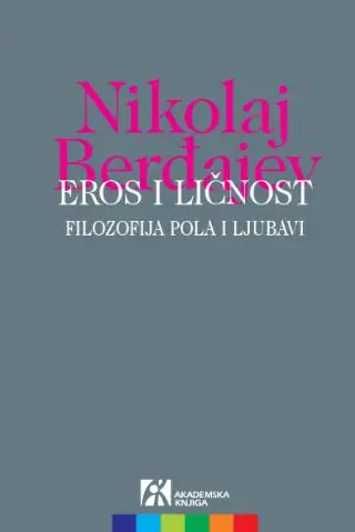 Naslovnica: EROS I LIČNOST. FILOZOFIJA POLA LJUBAVI, NIKOLAJ BERĐAJEV