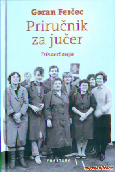 Naslovnica: PRIRUČNIK ZA JUČER - Trinaest eseja