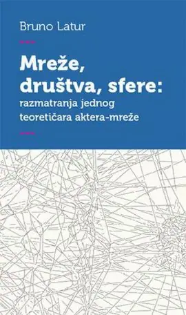 Naslovnica: Mreže, društva, sfere razmatranja jednog teoretičara aktera-mreže