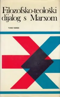Naslovnica: FILOZOFSKO-TEOLOŠKI DIJALOG S MARXOM : misao i praksa u djelu Karla Marxa