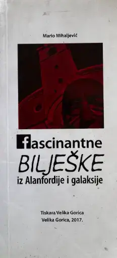 Naslovnica: FASCINANTNE BILJEŠKE IZ ALANFORDIJE I GALAKSIJE