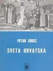 Naslovnica: Sveta Hrvatska (pretisak iz 1937)