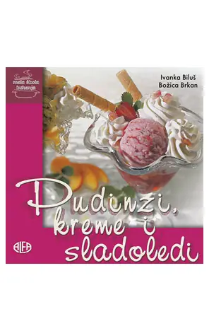 Naslovnica: Mala škola kuhanja: Pudinzi, kreme i sladoledi