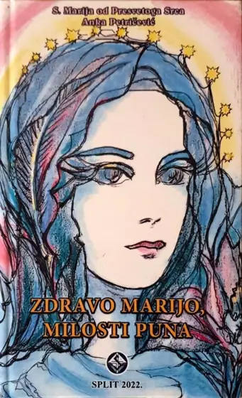 Naslovnica: S. Marija od Presvetoga Srca (Anka Petričević): Zdravo Marijo, Milosti puna