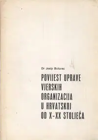 Naslovnica: POVIJEST UPRAVE VJERSKIH ORGANIZACIJA U HRVATSKOJ OD X-XX STOLJEĆA