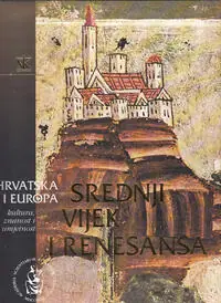 Naslovnica: HRVATSKA I EUROPA - KULTURA, ZNANOST I UMJETNOST - SREDNJI VIJEK I RENESANSA