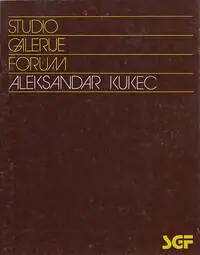 Naslovnica: ALEKSANDAR KUKEC - Studio galerije Forum