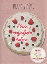 Naslovnica: PRIČE O NEDJELJNOM KOLAČU
