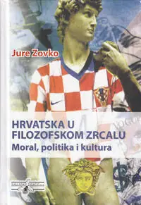 Naslovnica: HRVATSKA U FILOZOFSKOM ZRCALU - moral, politika i kultura
