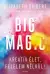 Naslovnica: Big Magic - Kreatív élet, félelem nélkül!