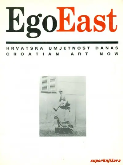Naslovnica: EGO EAST - HRVATSKA UMJETNOST DANAS