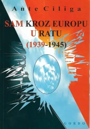 Naslovnica: Sam kroz Europu u ratu ( 1939 – 1940 )